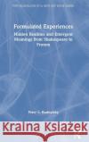 Formulated Experiences: Hidden Realities and Emergent Meanings from Shakespeare to Fromm Peter L. Rudnytsky 9780367190583 Routledge