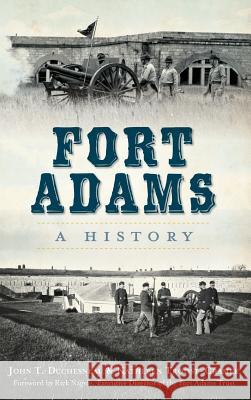 Fort Adams: A History John T. Duchesneau Kathleen Troost-Cramer Rick Nagele 9781540224590 History Press Library Editions - książka