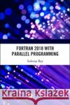 FORTRAN 2018 with Parallel Programming Subrata Ray 9780367218430 CRC Press