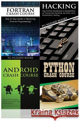 FORTRAN Crash Course + Hacking + Android Crash Course + Python Crash Course Pg Wizard Books 9781545185728 Createspace Independent Publishing Platform - książka