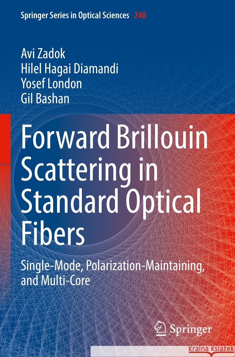 Forward Brillouin Scattering in Standard Optical Fibers Avi Zadok, Hilel Hagai Diamandi, Yosef London 9783031136016 Springer International Publishing - książka