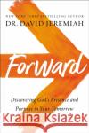 Forward: Discovering God's Presence and Purpose in Your Tomorrow David Jeremiah 9780785224044 Thomas Nelson