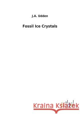 Fossil Ice Crystals J. a. Udden 9783732621071 Salzwasser-Verlag Gmbh - książka
