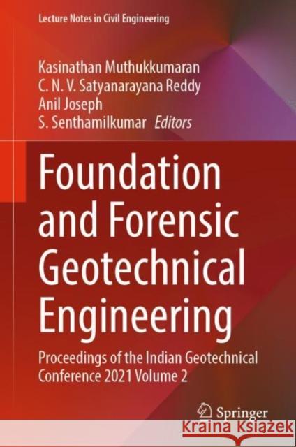 Foundation and Forensic Geotechnical Engineering: Proceedings of the Indian Geotechnical Conference 2021 Volume 2 Kasinathan Muthukkumaran C. N. V. Satyanarayana Reddy Anil Joseph 9789811963582 Springer - książka