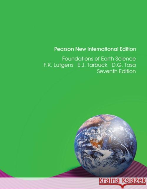 Foundations of Earth Science: Pearson New International Edition Lutgens, Frederick K.|||Tarbuck, Edward J.|||Tasa, Dennis 9781292022994 Pearson Education Limited - książka