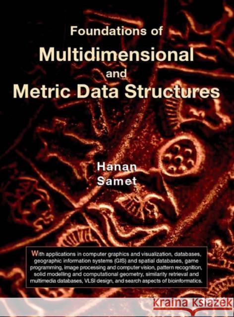 Foundations of Multidimensional and Metric Data Structures Hanan Samet 9780123694461 Morgan Kaufmann Publishers - książka