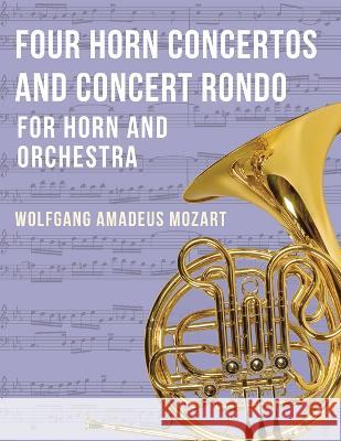 Four Horn Concertos and Concert Rondo Wolfgang Amadeus Mozart   9781648372360 Allegro Editions - książka