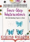 Four-Step Watercolour: 150 Skill-Building Projects to Paint Marina Bakasova 9781782218500 Search Press Ltd