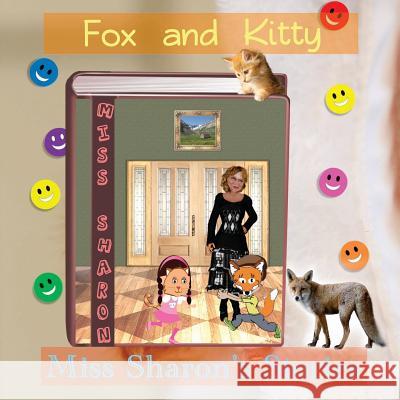 Fox and Kitty: Miss Sharon's Stories Miss Sharon 9781530029907 Createspace Independent Publishing Platform - książka