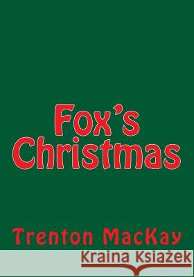 Fox's Christmas Trenton MacKay Ryan MacKay 9781542890366 Createspace Independent Publishing Platform - książka