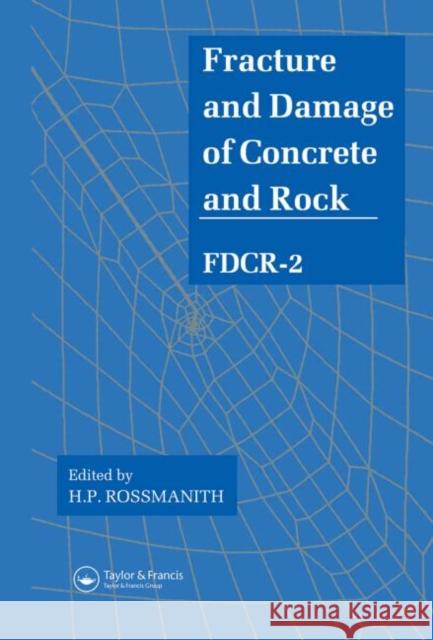 Fracture and Damage of Concrete and Rock - FDCR-2 Spon                                     H. P. Rossmanith 9780419184706 Spon E & F N (UK) - książka
