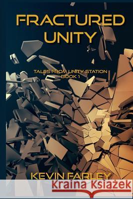 Fractured Unity Kevin Farley 9781973835554 Createspace Independent Publishing Platform - książka