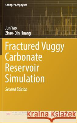 Fractured Vuggy Carbonate Reservoir Simulation Jun Yao Zhao-Qin Huang 9783662550311 Springer - książka