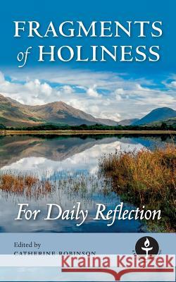 Fragments of Holiness: For Daily Reflection Catherine Mary Robinson 9780853190912 Lindsey Press - książka