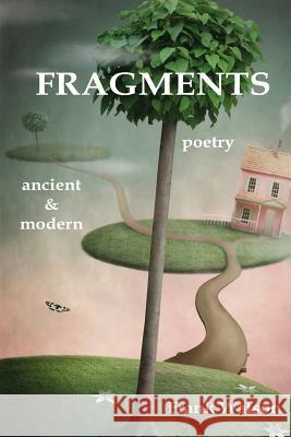 Fragments: poetry: ancient & modern Watson, Frank 9781470023621 Createspace - książka