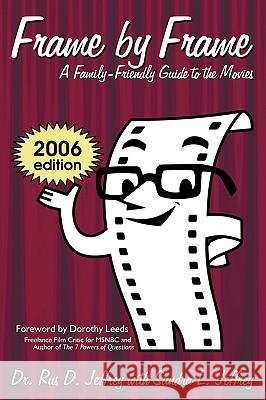 Frame by Frame: 2006-A Family-Friendly Guide to the Movies Jeffrey, Rus D. 9780595419425 iUniverse - książka