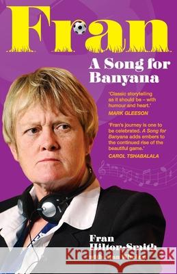 FRAN A Song for Banyana Fran Hilton-Smith Alan Whelan 9781916081949 Basadi Press - książka