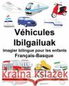 Français-Basque Véhicules/Ibilgailuak Imagier bilingue pour les enfants Carlson, Suzanne 9781717157423 Createspace Independent Publishing Platform