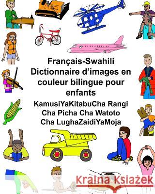 Français-Swahili Dictionnaire d'images en couleur bilingue pour enfants KamusiYaKitabuCha Rangi Cha Picha Cha Watoto Cha LughaZaidiYaMoja Carlson, Kevin 9781542527613 Createspace Independent Publishing Platform - książka