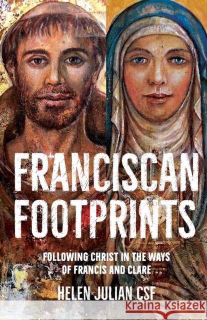 Franciscan Footprints: Following Christ in the ways of Francis and Clare Helen Julian 9780857468116 BRF (The Bible Reading Fellowship) - książka