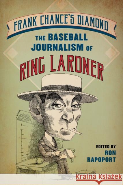 Frank Chance's Diamond: The Baseball Journalism of Ring Lardner Ron Rapoport 9781493080991 Rowman & Littlefield - książka