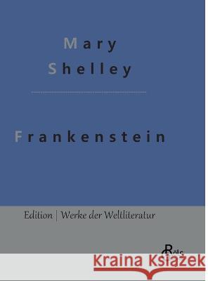 Frankenstein: Der moderne Prometheus Redaktion Gr?ls-Verlag Mary Shelley 9783988282798 Grols Verlag - książka