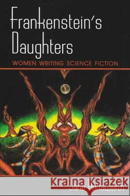 Frankenstein's Daughters: Women Writing Science Fiction Donawerth, Jane 9780815603955 Syracuse University Press - książka
