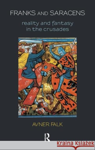Franks and Saracens: Reality and Fantasy in the Crusades Falk, Avner 9780367106508 Taylor and Francis - książka