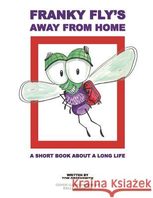 Franky Fly's Away From Home: A Short Book About a Long Life Jarasitis, Kelli 9781500416744 Createspace - książka
