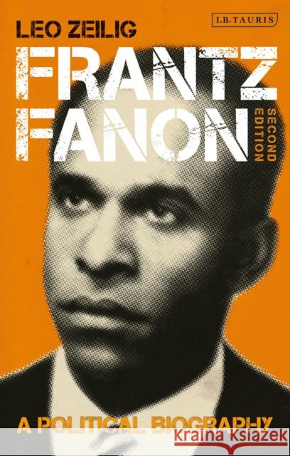 Frantz Fanon: A Political Biography Leo Zeilig 9780755638215 Bloomsbury Publishing PLC - książka
