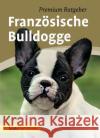 Französische Bulldogge Schmitt, Annette 9783800179565 Bede