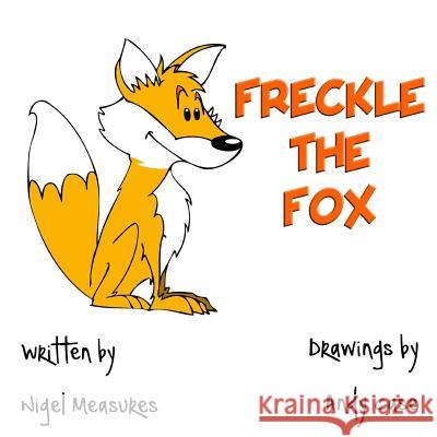 Freckle the Fox Nigel Measures Andy Case Angela Garry 9781536925487 Createspace Independent Publishing Platform - książka