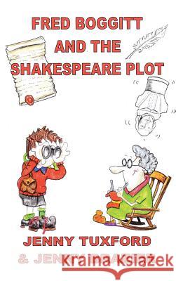 Fred Boggitt and the Shakespeare Plot Jenny Tuxford Jenny Brazier 9781496999771 Authorhouse - książka