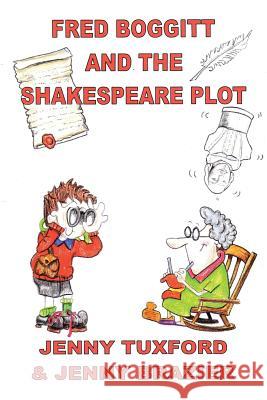 Fred Boggitt and the Shakespeare Plot Jenny Tuxford Jenny Brazier 9781496999795 Authorhouse - książka