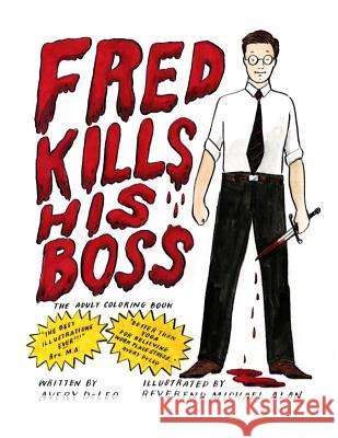 Fred Kills His Boss: The Adult Coloring Book MR Avery Deleo Reverand Michael Alan 9781539572862 Createspace Independent Publishing Platform - książka