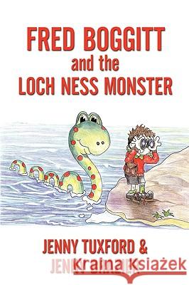 Fredd Boggitt and the Loch Ness Monster Tuxford, Jenny 9781438995939 Authorhouse - książka