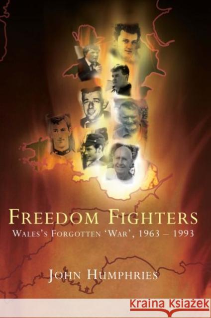 Freedom Fighters: Wales's Forgotten 'War, ' 1963-1993 Humphries, John 9780708321775 UNIVERSITY OF WALES PRESS - książka
