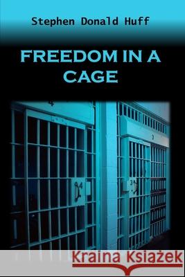 Freedom in a Cage: Death Eidolons: Collected Short Stories 2014 Stephen Donald Huff, Dr 9781543240610 Createspace Independent Publishing Platform - książka