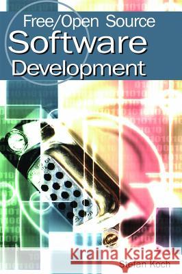Free/Open Source Software Development Stefan Koch 9781591403692 Idea Group Publishing - książka