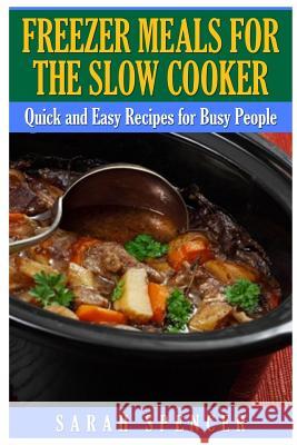 Freezer Meals for the Slow Cooker Sarah Spencer 9781507832226 Createspace - książka