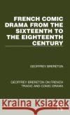 French Comic Drama from the Sixteenth to the Eighteenth Century Geoffrey Brereton 9781032247328 Routledge