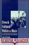 French Cultural Politics & Music: From the Dreyfus Affair to the First World War Fulcher, Jane F. 9780195120219 Oxford University Press