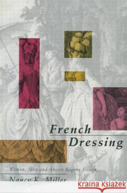 French Dressing: Women, Men, and Fiction in the Ancien Regime Miller, Nancy K. 9780415903226 Taylor & Francis - książka