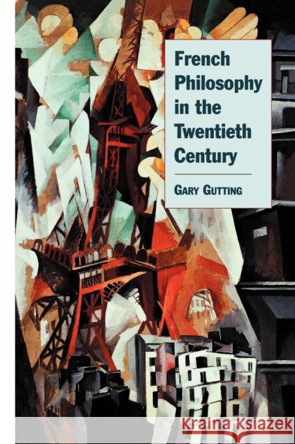 French Philosophy in the Twentieth Century Gary Gutting 9780521665599 Cambridge University Press - książka