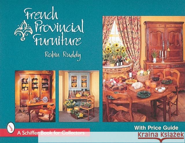 French Provincial Furniture Robin Ruddy 9780764302053 Schiffer Publishing - książka