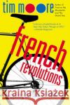French Revolutions: Cycling the Tour de France Tim Moore 9780312316129 St. Martin's Griffin