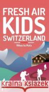Fresh Air Kids Switzerland 2: Hikes to Huts Schoutens, Melinda 9783907293232 Helvetiq