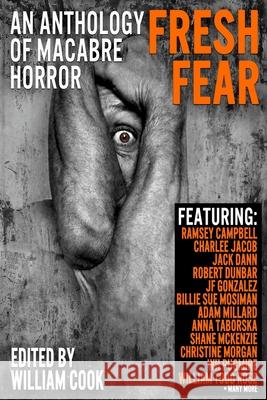 Fresh Fear: An Anthology of Macabre Horror Ramsey Campbell, Jack Dann, Charlee Jacob 9781534864276 Createspace Independent Publishing Platform - książka