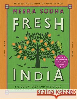 Fresh India: 130 Quick, Easy and Delicious Vegetarian Recipes for Every Day Meera Sodha 9780241200421 Penguin Books Ltd - książka