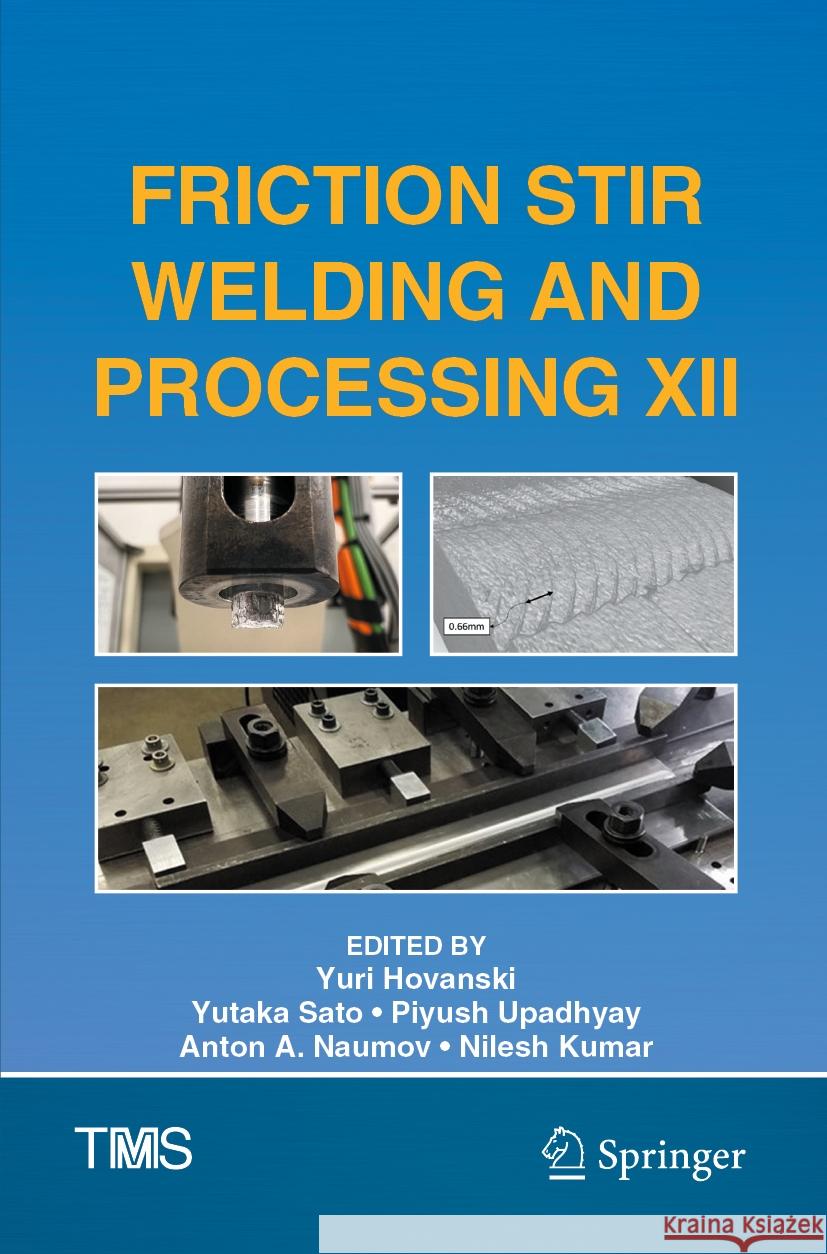 Friction Stir Welding and Processing XII Yuri Hovanski Yutaka Sato Piyush Upadhyay 9783031226632 Springer - książka